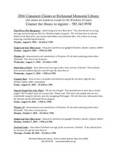 2016 Computer Classes at Richmond Memorial Library (All classes are hands-on except for the Windows 10 class) Contact the library to register – Flash Drives/File Management – please bring your own flash 