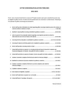 GIFTED SCREENING/EVALUATION TIMELINES[removed]The St. Johns County School District screens all 2nd grade students each year to identify those who may be eligible for gifted services. Students at other grade levels are 