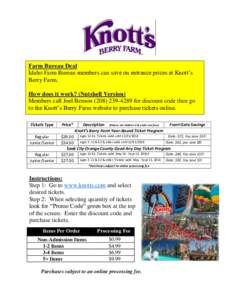 Farm Bureau Deal Idaho Farm Bureau members can save on entrance prices at Knott’s Berry Farm. How does it work? (Nutshell Version) Members call Joel Bensonfor discount code then go to the Knott’s Berr