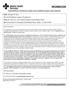 INFORMATION Please distribute to all physicians, dentists, oral & maxillofacial surgeons and/or podiatrists. Date: February 18, 2014 To: All AHS Medical Leaders & Practitioners From: Dr. Verna Yiu, Vice President Quality