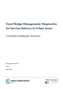 Fecal Sludge Management: Diagnostics for Service Delivery in Urban Areas Case Study in Balikpapan, Indonesia Supporting document Final