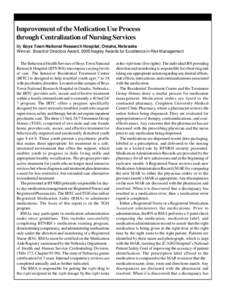 Improvement of the Medication Use Process through Centralization of Nursing Services By Boys Town National Research Hospital, Omaha, Nebraska Winner: Board of Directors Award, 2005 Negley Awards for Excellence in Risk Ma