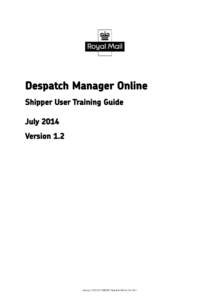 Despatch Manager Online Shipper User Training Guide July 2014 Version 1.2  VersionRMDMO Helpdesk