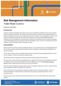 Risk Management Information Trade Waste Guideline ReviewedINTRODUCTION A business activity that discharges trade waste to sewer, but is not effectively controlled, can have serious negative impacts on SA Water