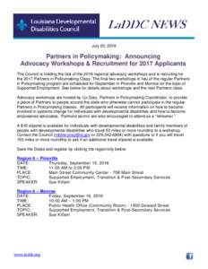 July 20, 2016  Partners in Policymaking: Announcing Advocacy Workshops & Recruitment for 2017 Applicants The Council is holding the last of the 2016 regional advocacy workshops and is recruiting for the 2017 Partners in 