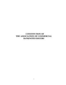 CONSTITUTION OF THE ASSOCIATION OF COMMERCIAL BANKNOTES ISSUERS 1