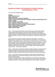 Ref. No.  Regulations for Merger with and Acquisition of Domestic Enterprises by Foreign Investors in China Come into force as of September 8, 2006.