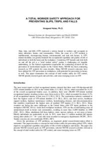 A TOTAL WORKER SAFETY APPROACH FOR PREVENTING SLIPS, TRIPS, AND FALLS Hongwei Hsiao, Ph.D. National Institute for Occupational Safety and Health (NIOSH[removed]Willowdale Road, Morgantown, WV 26505, USA