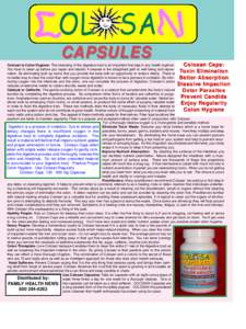 CAPSULES Colosan is Colon Hygiene- The cleansing of the digestive tract is an important first step in any health regimen. Colosan Caps: You have to clean up before you repair and rebuild. A cleanse is the straightest pat