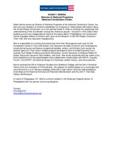 ROBIN T. MORRIS  Director of National Programs National Constitution Center Robin Morris serves as Director of National Programs at the National Constitution Center, the first and only institution in America established 