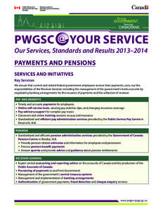 PWGSC  YOUR SERVICE Our Services, Standards and Results 2013–2014 PAYMENTS AND PENSIONS