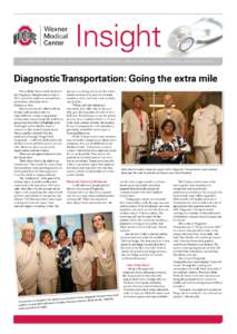 Insight How the faculty and staff of The Ohio State University Wexner Medical Center are changing the face of medicine...one person at a time. Diagnostic Transportation: Going the extra mile When Shelly Martin took the l