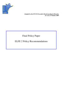 Adopted by the ETUCE Executive Board meeting in Brussels, on 12 & 13 October 2009 Final Policy Paper ELFE 2 Policy Recommendations