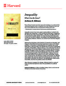 Inequality What Can Be Done? Anthony B. Atkinson “Tony Atkinson has done more than anyone else in helping us to understand the meaning of inequality, why it is important, how it has changed over time, and how it can be