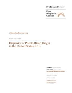 Wednesday, June 19, 2013  Statistical Profile Hispanics of Puerto Rican Origin in the United States, 2011