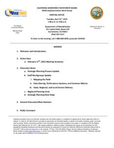 CALIFORNIA WORKFORCE INVESTMENT BOARD WIOA Implementation Work Group MEETING NOTICE Tuesday, April 21st, 2015 1:00 p.m. to 3:00 p.m. Tim Rainey