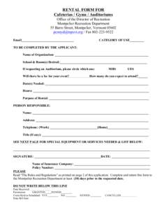 RENTAL FORM FOR Cafeterias / Gyms / Auditoriums Office of the Director of Recreation Montpelier Recreation Department 55 Barre Street, Montpelier, Vermont[removed]removed] / Fax[removed]