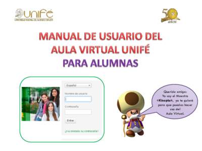 Querida amiga: Yo soy el Maestro «Kinopio», yo te guiaré para que puedas hacer uso del Aula Virtual.