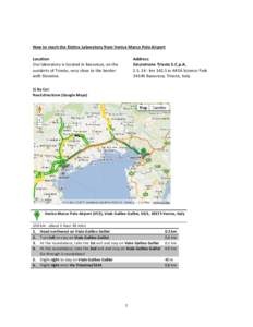 How to reach the Elettra Laboratory from Venice Marco Polo Airport Location Our laboratory is located in Basovizza, on the outskirts of Trieste, very close to the border with Slovenia.