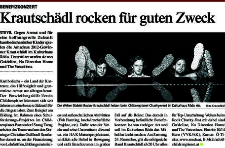 BENEFIZKONZERT  Krautschädl rocken für guten Zweck STEYR. Gegen Armut und für eine hoffnungsvolle Zukunft kambodschanischer Kinder spielen die Amadeus 2012-Gewinner Krautschädl im Kulturhaus