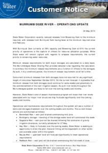MURRUMBIDGEE RIVER – OPERATIONS UPDATE 20 May 2013 State Water Corporation recently reduced releases from Blowering Dam to the minimum required, with releases from Burrinjuck Dam having been at the minimum required sin