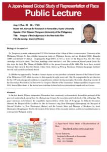 Aug, 3 (Tue.) 15：00∼17:00 Room 101, Institute for Research in Humanities, Kyoto University Speaker: Prof. Nicanor Tiongson (University of the Philippines) Title: Images of the Indigenous in the New Indie Film Film Sc