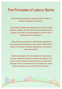 The Principles of Labour Banks “Labour Banks are ﬁnancial cooperatives that cultivate the dreams and ideals of our workers.”