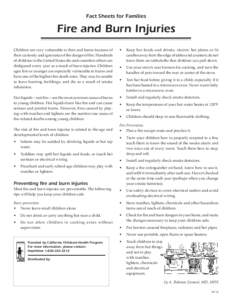Fact Sheets for Families  Fire and Burn Injuries Children are very vulnerable to fires and burns because of their curiosity and ignorance of the danger of fire. Hundreds of children in the United States die and countless