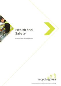 Health and Safety Working safer, working better. Sustaining charity through metal and waste recycling