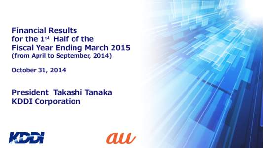 Financial Results for the 1st Half of the Fiscal Year Ending March[removed]from April to September, 2014) October 31, 2014