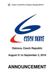 Junior Grand Prix of Figure SkatingOstrava, Czech Republic August 31 to September 3, 2016  ANNOUNCEMENT