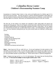 Columbia Horse Center Children’s Horsemanship Summer Camp Summertime at Columbia Horse Center is a fun, active and healthy place for children ages 8-15 to learn about and love horses. The days are spent in a relaxed, i