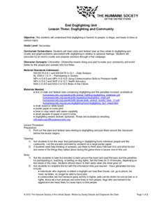 End Dogfighting Unit Lesson Three: Dogfighting and Community Objective: The students will understand that dogfighting is harmful to people, is illegal, and leads to bites or serious injury. Grade Level: Secondary Curricu