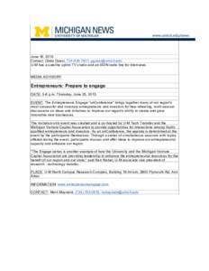 June 16, 2015 Contact: Greta Guest, ,  U-M has a satellite uplink TV studio and an ISDN radio line for interviews. MEDIA ADVISORY  Entrepreneurs: Prepare to engage