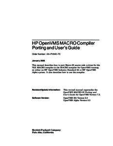 HP OpenVMS MACRO Compiler Porting and User’s Guide Order Number: AA–PV64E–TE January 2005 This manual describes how to port Macro-32 source code written for the VAX MACRO compiler to the MACRO compiler for OpenVMS 