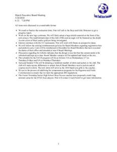 March Executive Board Meeting[removed]:32 – 7:20 PM All items were discussed in a round-table format • We need to finalize the evaluation letter. Pete will talk to the Boys and Girls Directors to get a progress re