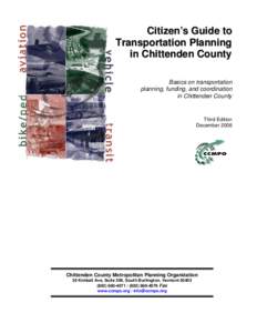 Citizen’s Guide to Transportation Planning in Chittenden County Basics on transportation planning, funding, and coordination in Chittenden County