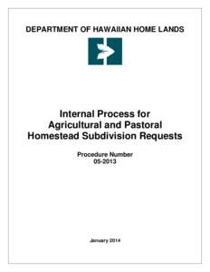 DEPARTMENT OF HAWAIIAN HOME LANDS  Internal Process for Agricultural and Pastoral Homestead Subdivision Requests Procedure Number