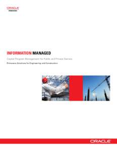 INFORMATION MANAGED Capital Program Management for Public and Private Owners Primavera Solutions for Engineering and Construction Ensure Capital Planning and