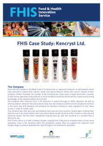 FHIS Case Study: Kencryst Ltd.  The Company Kencryst Ltd is based on the West Coast of Scotland and is a specialist producer of salt products which help consumers reduce their sodium intake and food producers reduce the 