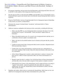 New I-G.1.4 Policy: Criminal Records Check Requirements for Relative Caregivers, Foster parents, Adoptive Resources, and Other Persons in the Household. Summary of Changes:   Incorporates terminology and provisions fr