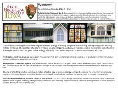 Windows Rehabilitation Standard No. 6 - Part 1 Rehabilitation Standard No. 6: Deteriorated historic features shall be repaired rather than replaced. Where the severity of deterioration requires replacement of a distincti