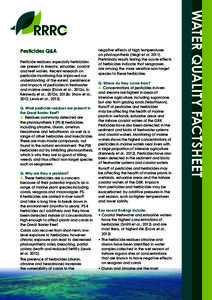 Pesticides Q&A Pesticide residues, especially herbicides are present in streams, estuaries, coastal and reef waters. Recent research on pesticide monitoring has improved our understanding of the extent, persistence