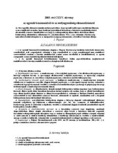 2003. évi CXXV. törvény az egyenlő bánásmódról és az esélyegyenlőség előmozdításáról Az Országgyűlés elismerve minden ember jogát ahhoz, hogy egyenlő méltóságú személyként élhessen, azon szá