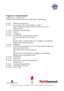 Program for Tweens-seminar Lørdag den 12. november 2016 På Bernstorffsminde Efterskole, Bernstorffsminde 4, 5600 Faaborg KlKl. 9.30