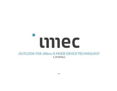 OUTLOOK FOR 200mm E-MODE DEVICE TECHNOLOGY S. STOFFELS PUBLIC  OUTLINE