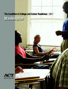 The Condition of College and Career Readiness l[removed]Washington ACT is an independent, not-for-profit organization that provides assessment, research, information, and program management services