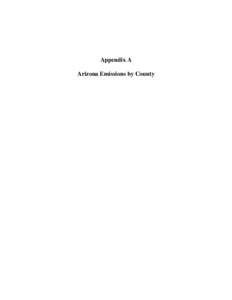 Appendix A Arizona Emissions by County (page intentionally blank)  Appendix A