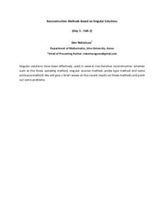 Reconstruction Methods Based on Singular Solutions (Day 5 - Talk 2) Gen Nakamura* Department of Mathematics, Inha University, Korea *Email of Presenting Author: 