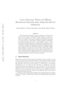 arXiv:1102.3887v1 [cs.IT] 18 FebActive Clustering: Robust and Efficient Hierarchical Clustering using Adaptively Selected Similarities Brian Eriksson, Gautam Dasarathy, Aarti Singh, Robert Nowak∗